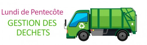 Le lundi 25 mai : infos pratiques concernant les d&eacute;chets